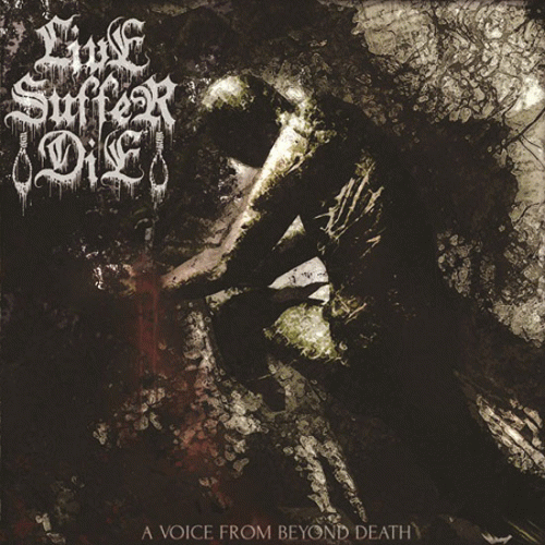 Live Suffer Die : A Voice from Beyond Death